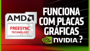 AMD FreeSync funciona com Placas Gráficas NVIDIA?