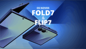 Os Novos Z Fold 7 e Z Flip 7 já chegaram!