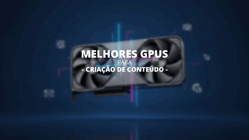 Os Melhores GPUs para Criação de Conteúdo no Blog da Globaldata