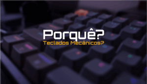 Porquê que a escolha dos Gamers são teclados mecânicos? Capa
