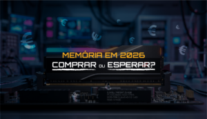 Preço de RAMs e SSDs em 2026: Comprar ou Esperar? Capa PT